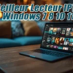 Meilleur Lecteur IPTV Windows​ 7 8 10 11